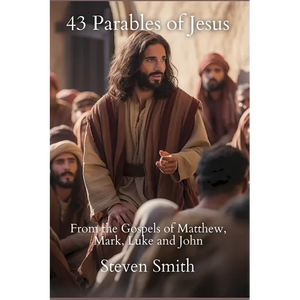 43 Parables of Jesus: From the Gospels of Matthew, Mark, Luke and John - Paperback
