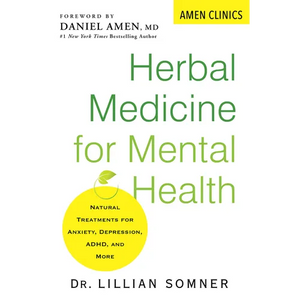 Herbal Medicine for Mental Health: Natural Treatments for Anxiety, Depression, Adhd, and More - Paperback