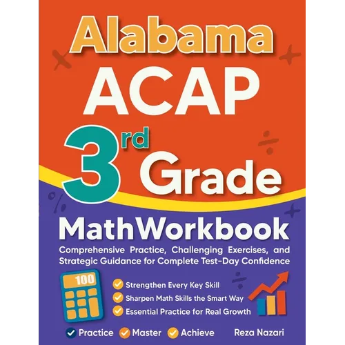 Alabama ACAP 3rd Grade Math Workbook: Comprehensive Practice, Challenging Exercises, and Strategic Guidance for Complete Test-Day Confidence - Paperback