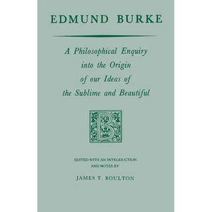 Edmund Burke: A Philosophical Enquiry Into the Origin of Our Ideas of the Sublime and Beautiful - Paperback