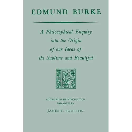 Edmund Burke: A Philosophical Enquiry Into the Origin of Our Ideas of the Sublime and Beautiful - Paperback