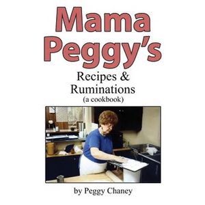 Mama Peggy's Recipes & Ruminations: A Cookbook - Paperback