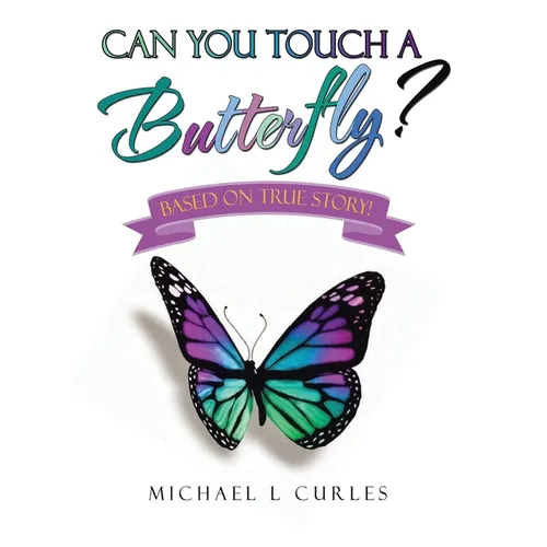 Can You Touch A Butterfly?: Based on True Story! - Hardcover