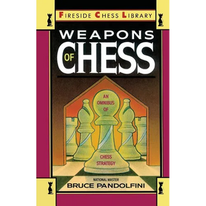Weapons of Chess: An Omnibus of Chess Strategies - Paperback