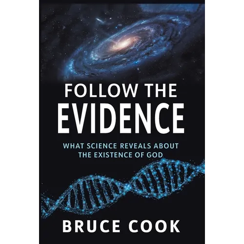 Follow the Evidence: What Science Reveals About the Existence of God - Hardcover