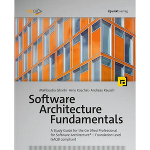 Software Architecture Fundamentals: A Study Guide for the Certified Professional for Software Architecture(r) - Foundation Level - Isaqb Compliant - Paperback