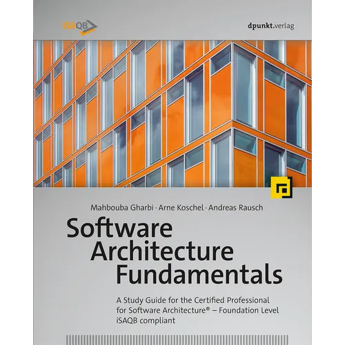 Software Architecture Fundamentals: A Study Guide for the Certified Professional for Software Architecture(r) - Foundation Level - Isaqb Compliant - Paperback