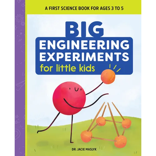 Big Engineering Experiments for Little Kids: A First Science Book for Ages 3 to 5 - Paperback