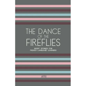 The Dance of the Fireflies: Short Stories for French Language Learners - Paperback