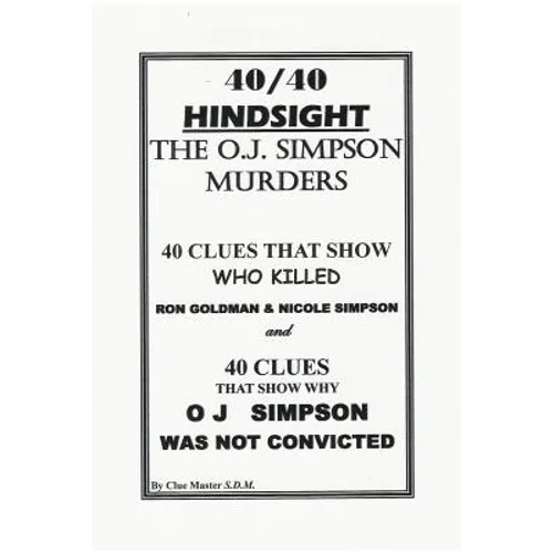 40/40 HINDSIGHT The O.J. Simpson Murders - Paperback