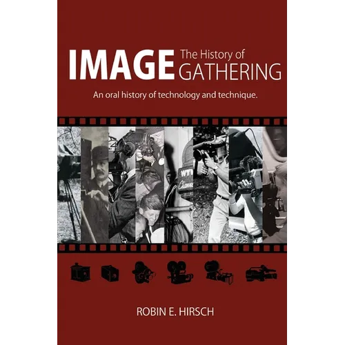 The History of Image Gathering: An Oral History of Technology and Technique - Paperback