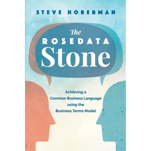 The Rosedata Stone: Achieving a Common Business Language using the Business Terms Model - Paperback