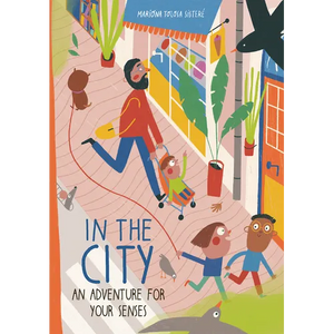 In the City: An Adventure for Your Senses - Hardcover
