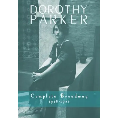Dorothy Parker: Complete Broadway, 1918-1923