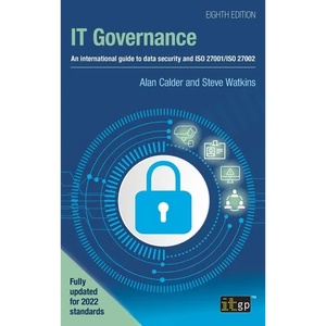 IT Governance: An international guide to data security and ISO 27001/ISO 27002, Eighth edition - Hardcover