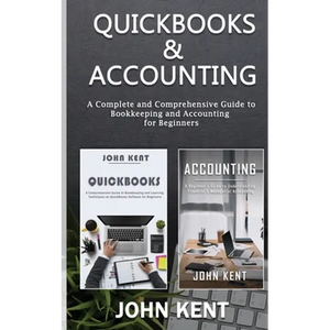 QuickBooks & Accounting: A Complete and Comprehensive Guide to Bookkeeping and Accounting for Beginners - Paperback