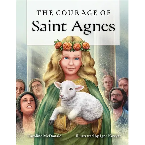 The Courage of Saint Agnes - Hardcover