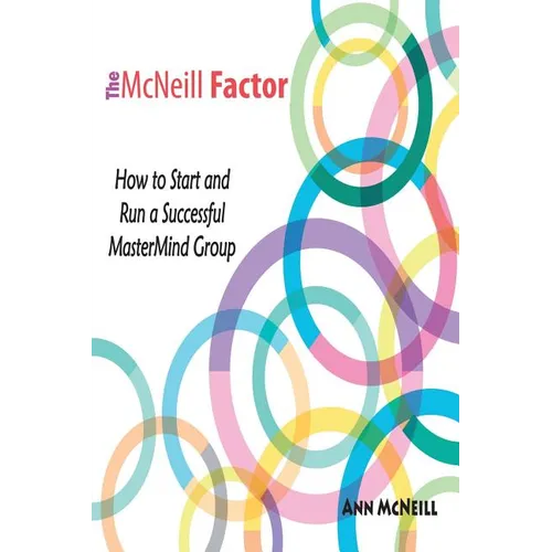 The McNeill Factor: How to Start and Run a Successful MasterMind Group - Paperback