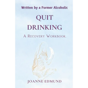 Quit Drinking: An Inspiring Recovery Workbook by a Former Alcoholic (an Alcohol Addiction Memoirs, Alcohol Recovery Books) - Paperback