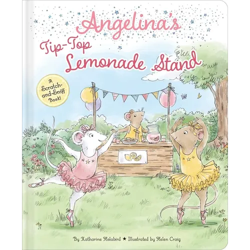 Angelina's Tip-Top Lemonade Stand: A Scratch-And-Sniff Book! - Hardcover