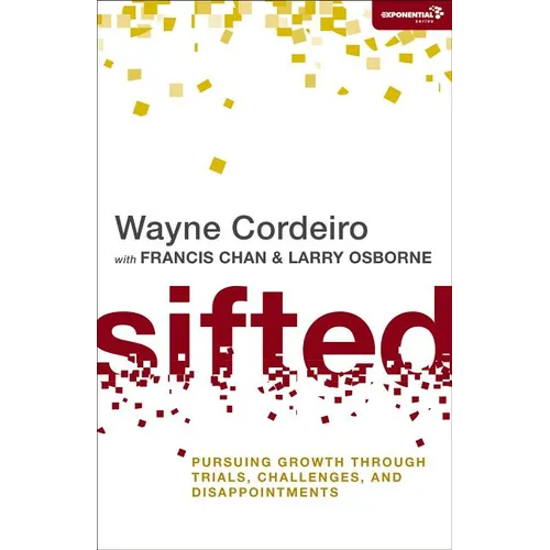 The Sifted: Pursuing Growth through Trials, Challenges, and Disappointments - Paperback