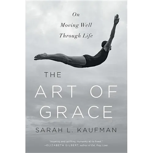 Art of Grace: On Moving Well Through Life - Paperback