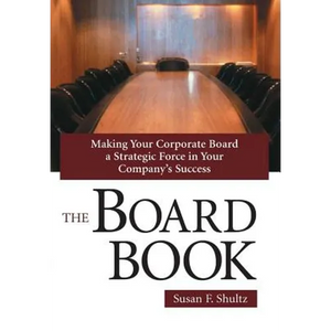 The Board Book: Making Your Corporate Board a Strategic Force in Your Company's Success - Hardcover