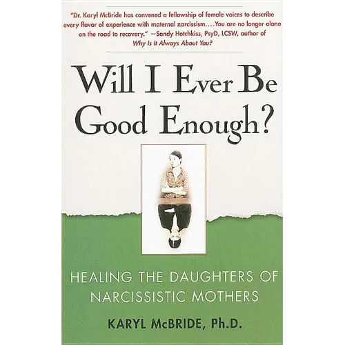 Will I Ever Be Good Enough?: Healing the Daughters of Narcissistic Mothers - Paperback