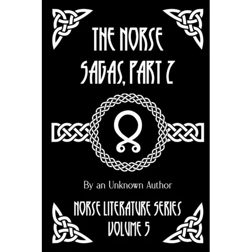 The Norse Sagas, Part 2: The Laxdæla Saga, The Story of Burnt Njal, The Story of Gisli the Outlaw, and More - Paperback