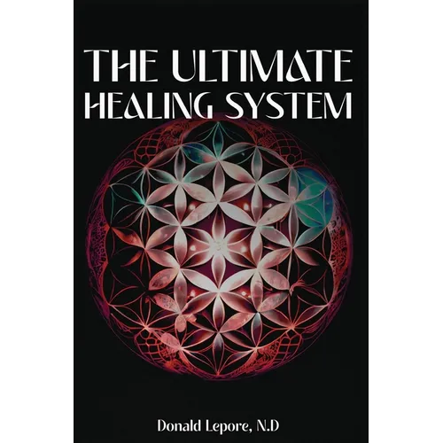 The Ultimate Healing System - Paperback