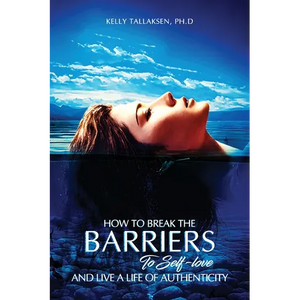 How to Break the Barriers to Self-Love - and Live a Life of Authenticity - Paperback