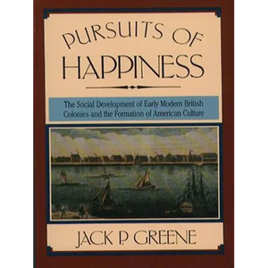 Pursuits of Happiness: The Social Development of Early Modern British Colonies and the Formation of American Culture - Paperback