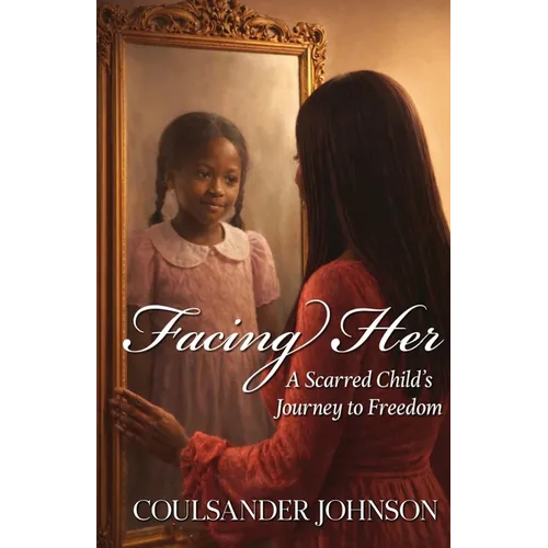 Facing Her: A Sacred Child's Journey To Freedom - Paperback
