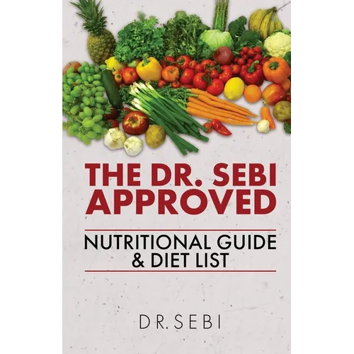 The Dr. Sebi Approved Nutritional Guide & Diet List - Paperback