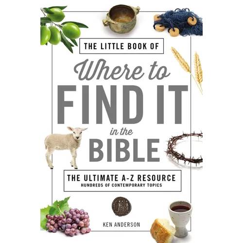 The Little Book of Where to Find It in the Bible: The Ultimate A-To-Z Resource - Paperback