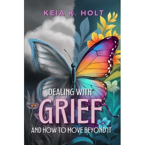 Dealing with Grief and How to Move Beyond It - Paperback