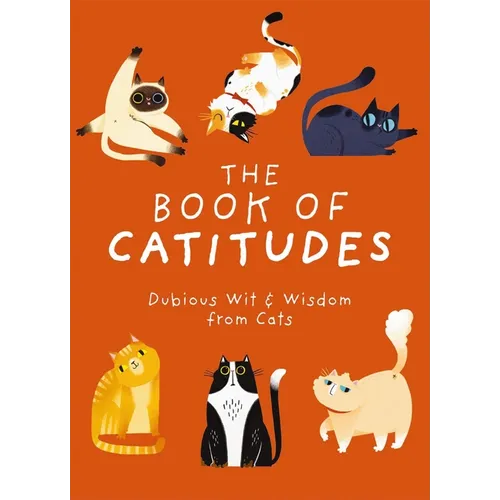 The Book of Catitudes: Dubious Wit and Wisdom from Cats - Hardcover