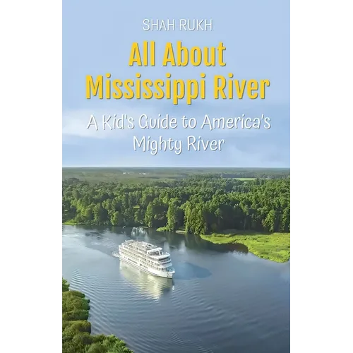 All About Mississippi River: A Kid's Guide to America's Mighty River - Paperback