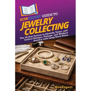 HowExpert Guide to Jewelry Collecting: The 36-Day System to Identify, Value, and Collect Antique, Vintage, and Modern Jewelry with Long-Term Value - Paperback