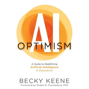 AI Optimism: A Guide to Redefining Artificial Intelligence in Education - Paperback