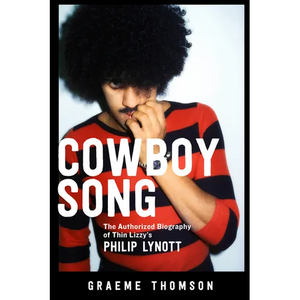 Cowboy Song: The Authorized Biography of Thin Lizzy's Philip Lynott - Paperback