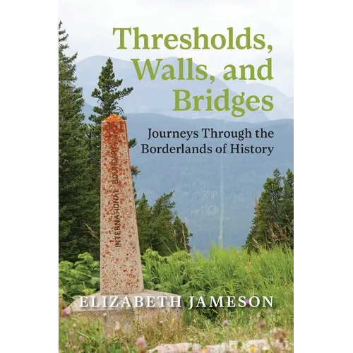 Thresholds, Walls, and Bridges: Journeys Through the Borderlands of History - Paperback