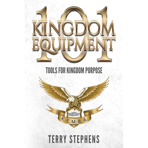 Kingdom Equipment 101: Tools for Kingdom Purpose - Paperback