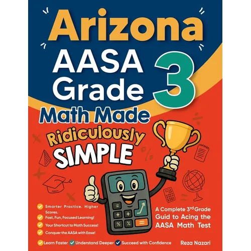 Arizona AASA Grade 3 Math Made Ridiculously Simple: A Comprehensive 3rd Grade Guide to Acing AASA Math Test - Paperback