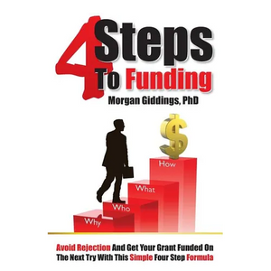 Four Steps to Funding: Avoid Rejection and Get Your Grant Funded on the Next Try with This Simple Four Step Formula - Paperback