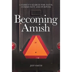 Becoming Amish: A family's search for faith, community and purpose - Paperback