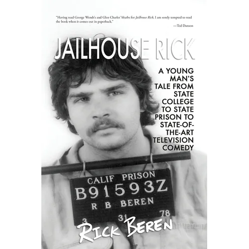 Jailhouse Rick: A Young Man's Tale from State Prison to State-of-the-Art Television Comedy - Paperback