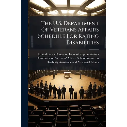 The U.S. Department Of Veterans Affairs Schedule For Rating Disabilities - Paperback