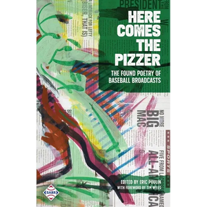 Here Comes the Pizzer: The Found Poetry of Baseball Broadcasts - Paperback