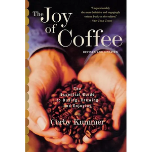The Joy of Coffee: The Essential Guide to Buying, Brewing, and Enjoying - Revised and Updated - Paperback